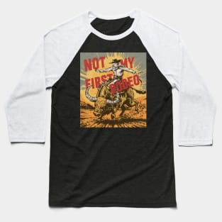 Not My First Rodeo Baseball T-Shirt